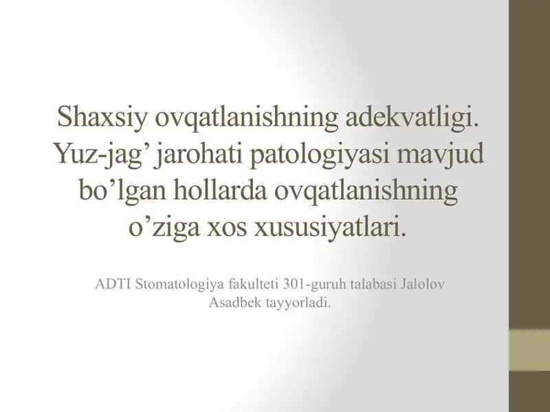 Shaxsiy ovqatlanishning adekvatligi. Yuz-jag’ jarohati patologiyasi mavjud bo’lgan hollarda ovqatlanishning o’ziga xos xususiyatlari.