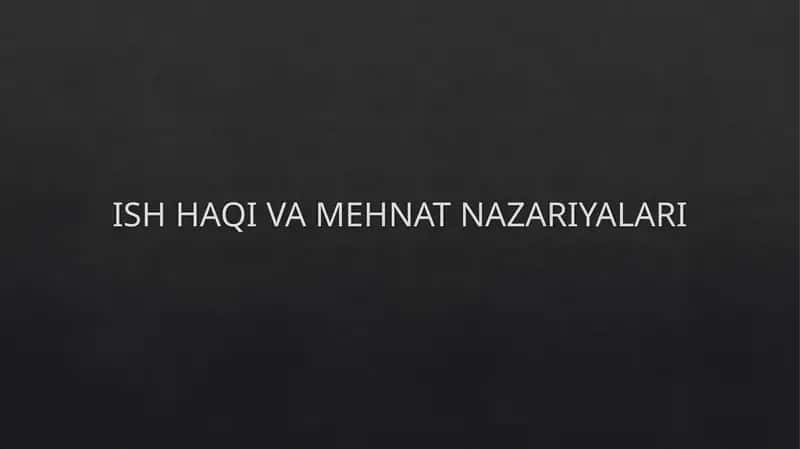 ISH HAQI VA MEHNAT NAZARIYALARI