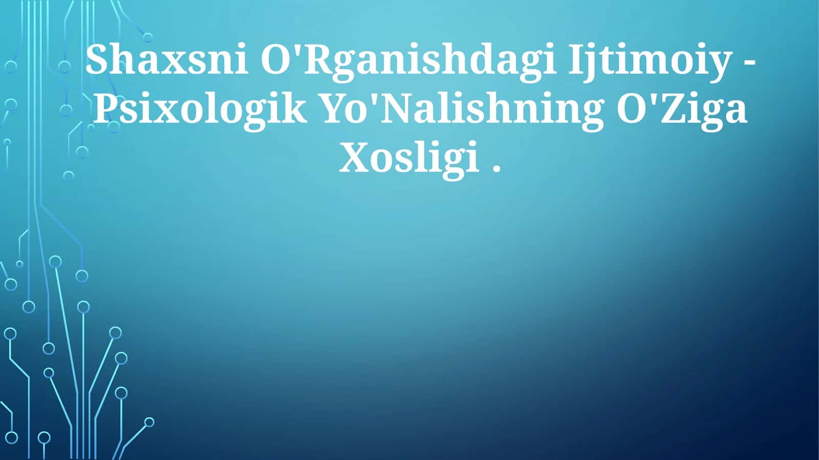 Shaxsni O'Rganishdagi Ijtimoiy - Psixologik Yo'Nalishning O'Ziga Xosligi
