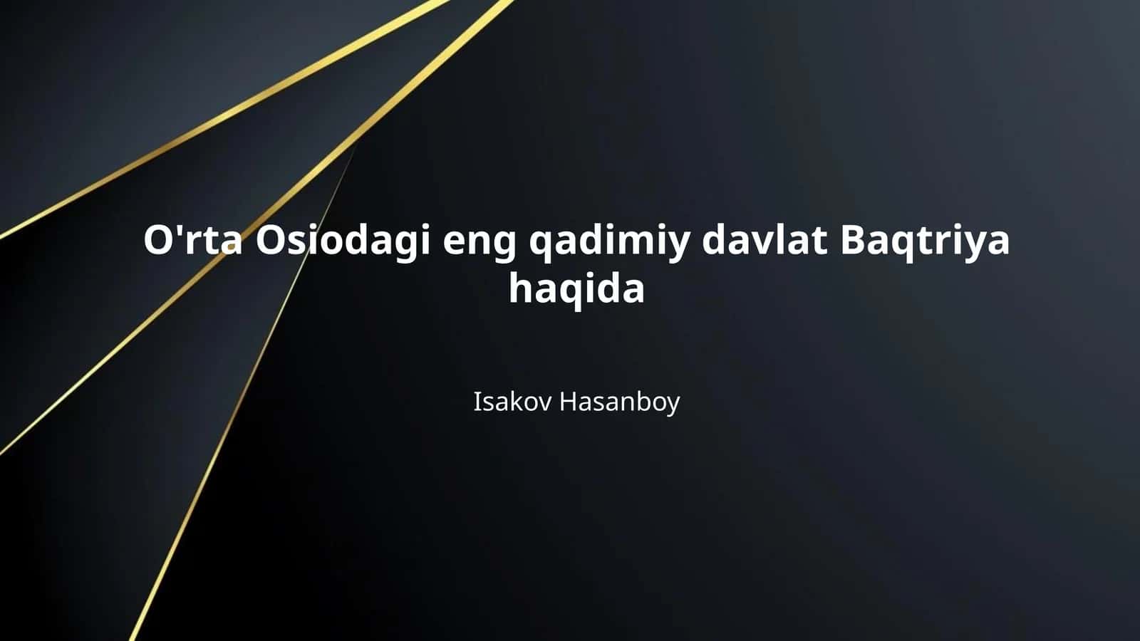 O'rta Osiodagi eng qadimiy davlat Baqtriya haqida