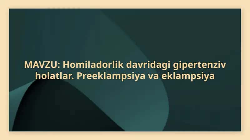 Homiladorlik davridagi gipertenziv holatlar. Preeklampsiya va eklampsiya