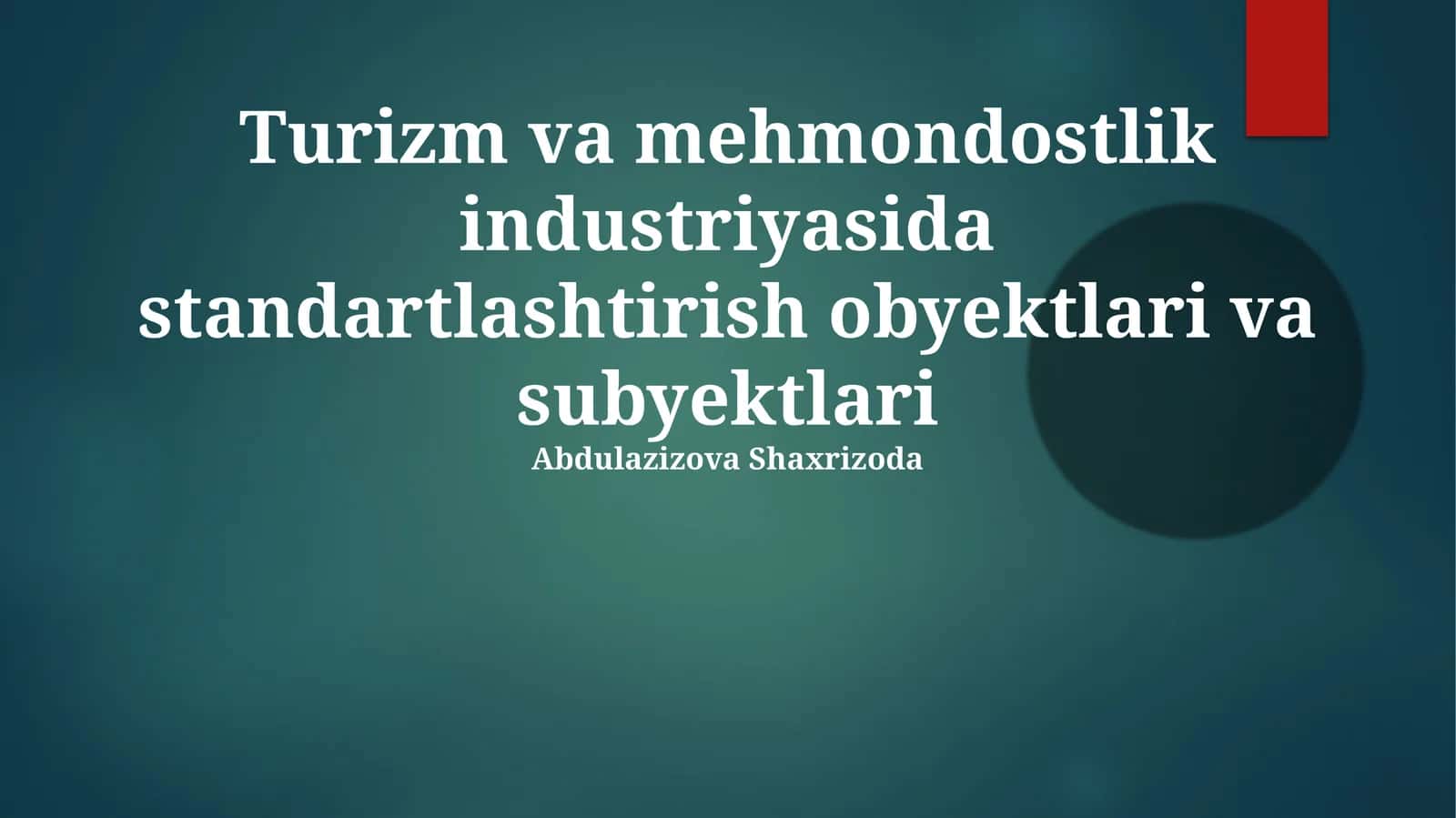 Turizm va mehmondostlik industriyasida standartlashtirish obyektlari va subyektlari