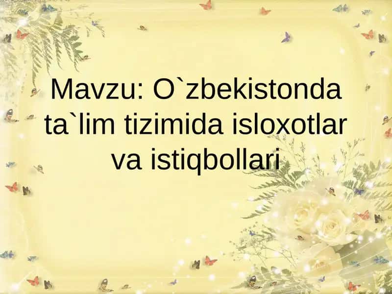 O`zbekistonda ta`lim tizimida isloxotlar va istiqbollari