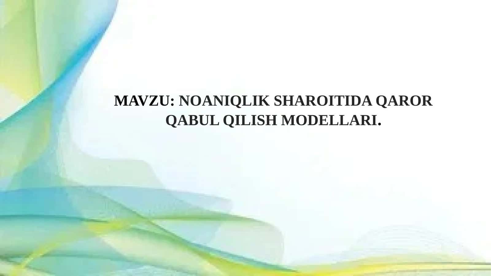 NOANIQLIK SHAROITIDA QAROR QABUL QILISH MODELLARI