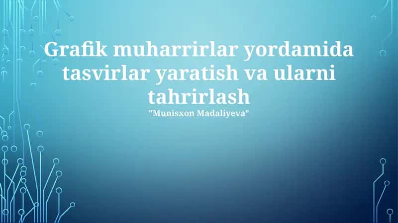 Grafik muharrirlar yordamida tasvirlar yaratish va ularni tahrirlash