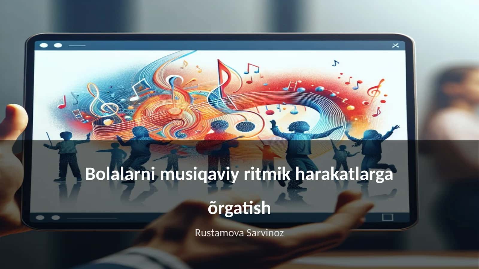Bolalarni musiqaviy ritmik harakatlarga õrgatish