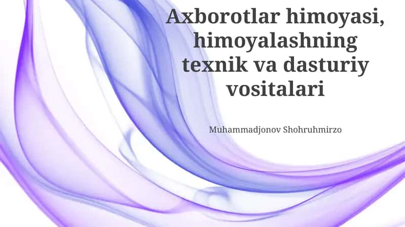 Axborotlar himoyasi, himoyalashning texnik va dasturiy vositalari