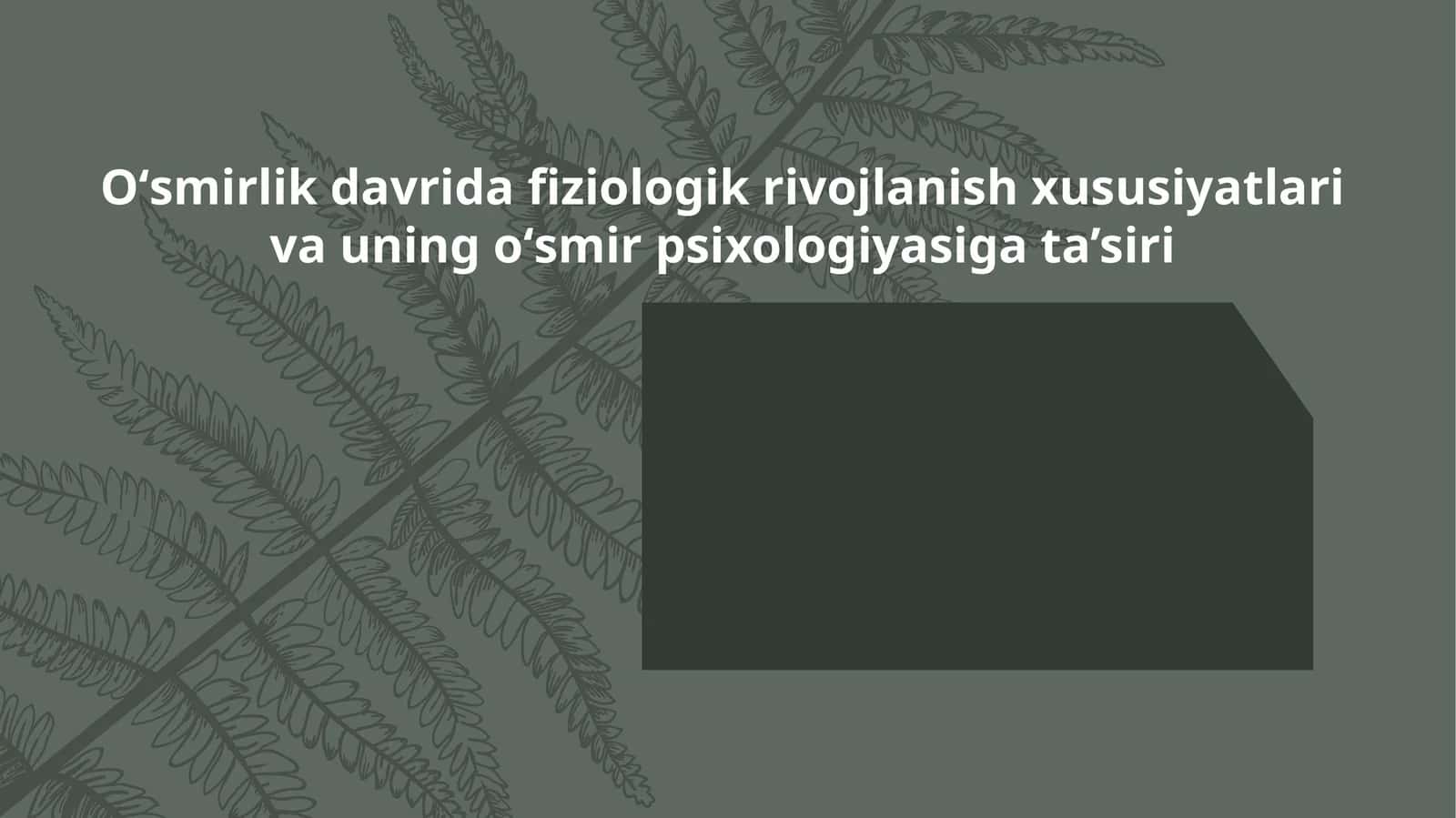 Oʻsmirlik davrida fiziologik rivojlanish xususiyatlari va uning oʻsmir psixologiyasiga ta’siri