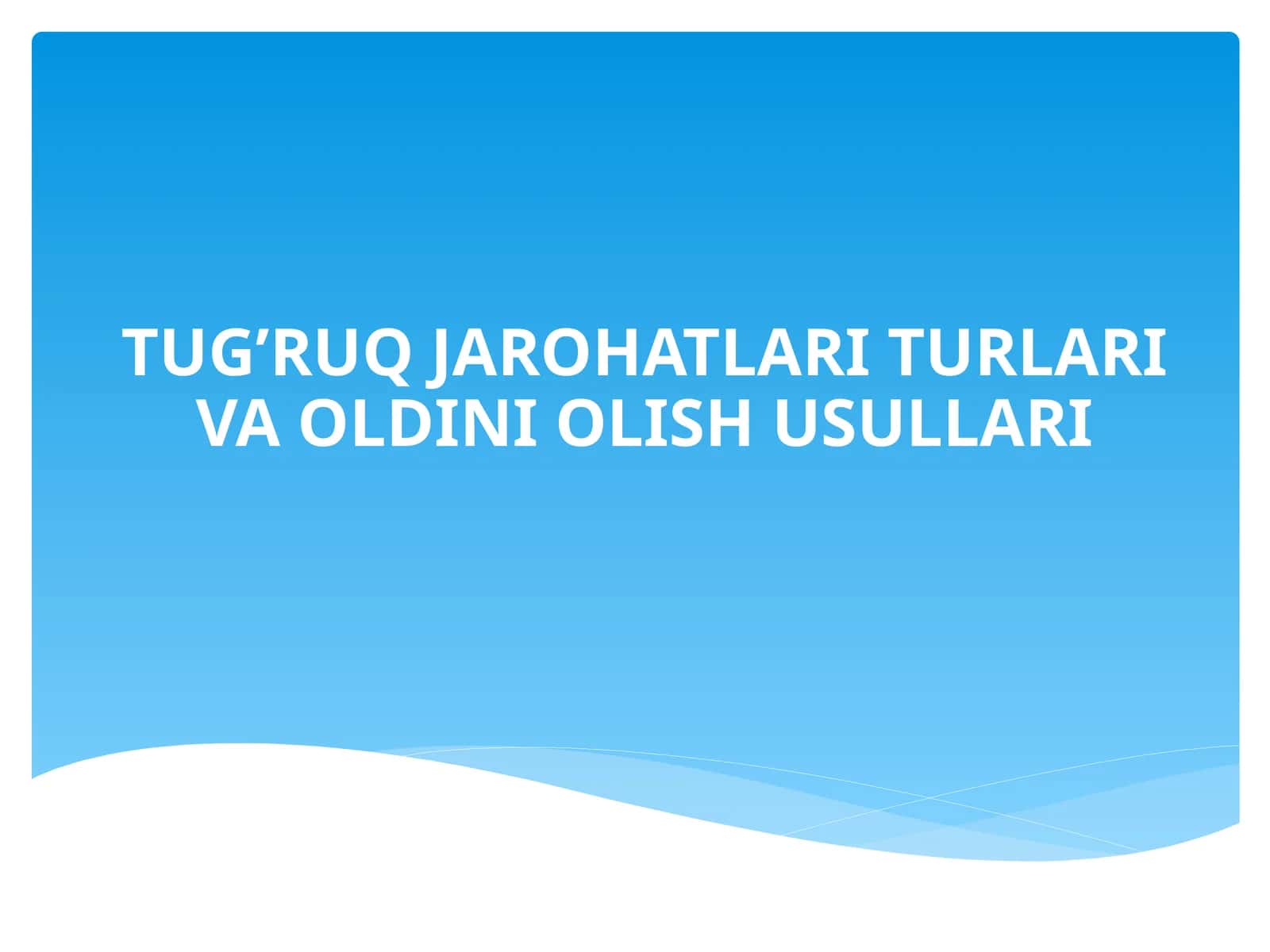 TUG’RUQ JAROHATLARI TURLARI VA OLDINI OLISH USULLARI