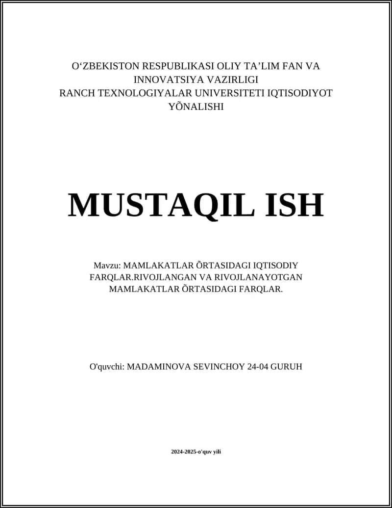 MAMLAKATLAR ÕRTASIDAGI IQTISODIY FARQLAR.RIVOJLANGAN VA RIVOJLANAYOTGAN MAMLAKATLAR ÕRTASIDAGI FARQLAR.