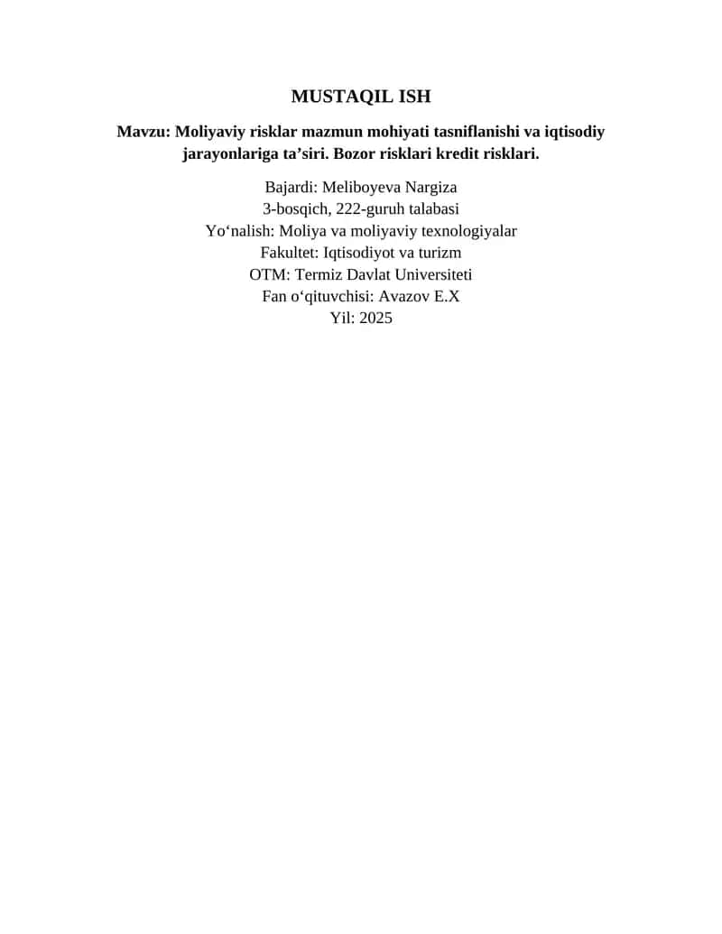 Moliyaviy risklar mazmun mohiyati tasniflanishi va iqtisodiy jarayonlariga ta’siri. Bozor risklari kredit risklari