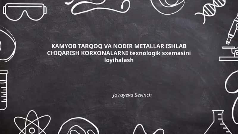 KAMYOB TARQOQ VA NODIR METALLAR ISHLAB CHIQARISH KORXONALARNI texnologik sxemasini loyihalash