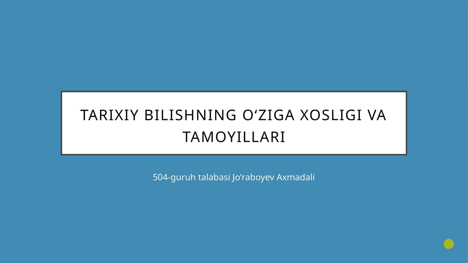 Tarixiy bilishning o‘ziga xosligi va tamoyillari