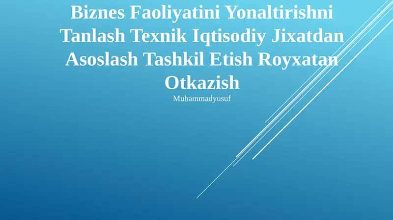 Biznes Faoliyatini Yonaltirishni Tanlash Texnik Iqtisodiy Jixatdan Asoslash Tashkil Etish Royxatan Otkazish