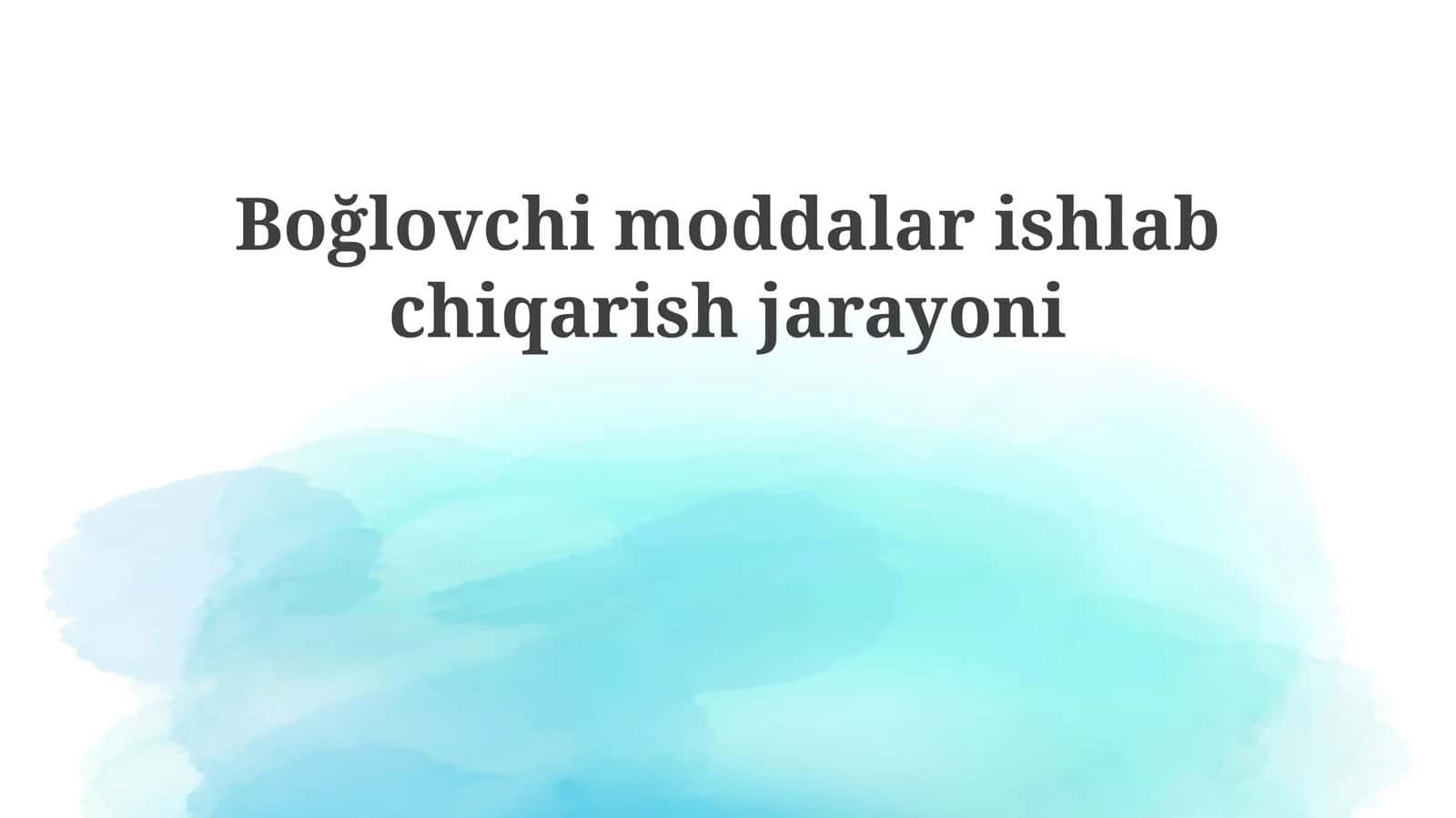 Boğlovchi moddalar ishlab chiqarish jarayoni