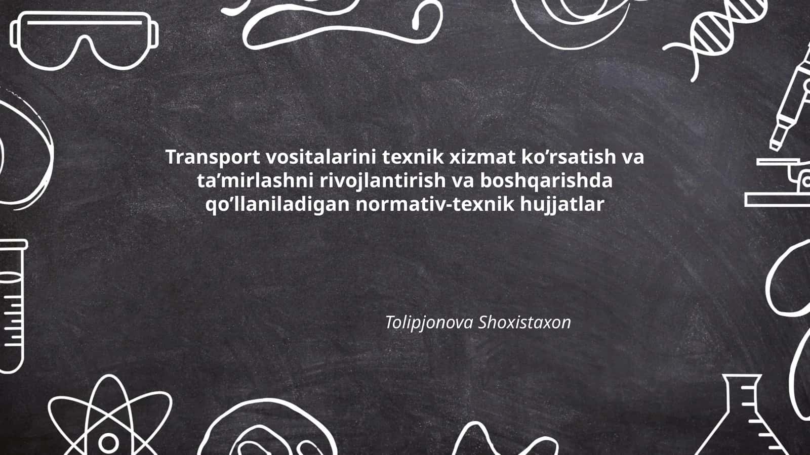 Transport vositalarini texnik xizmat ko’rsatish va ta’mirlashni rivojlantirish va boshqarishda qo’llaniladigan normativ-texnik hujjatlar