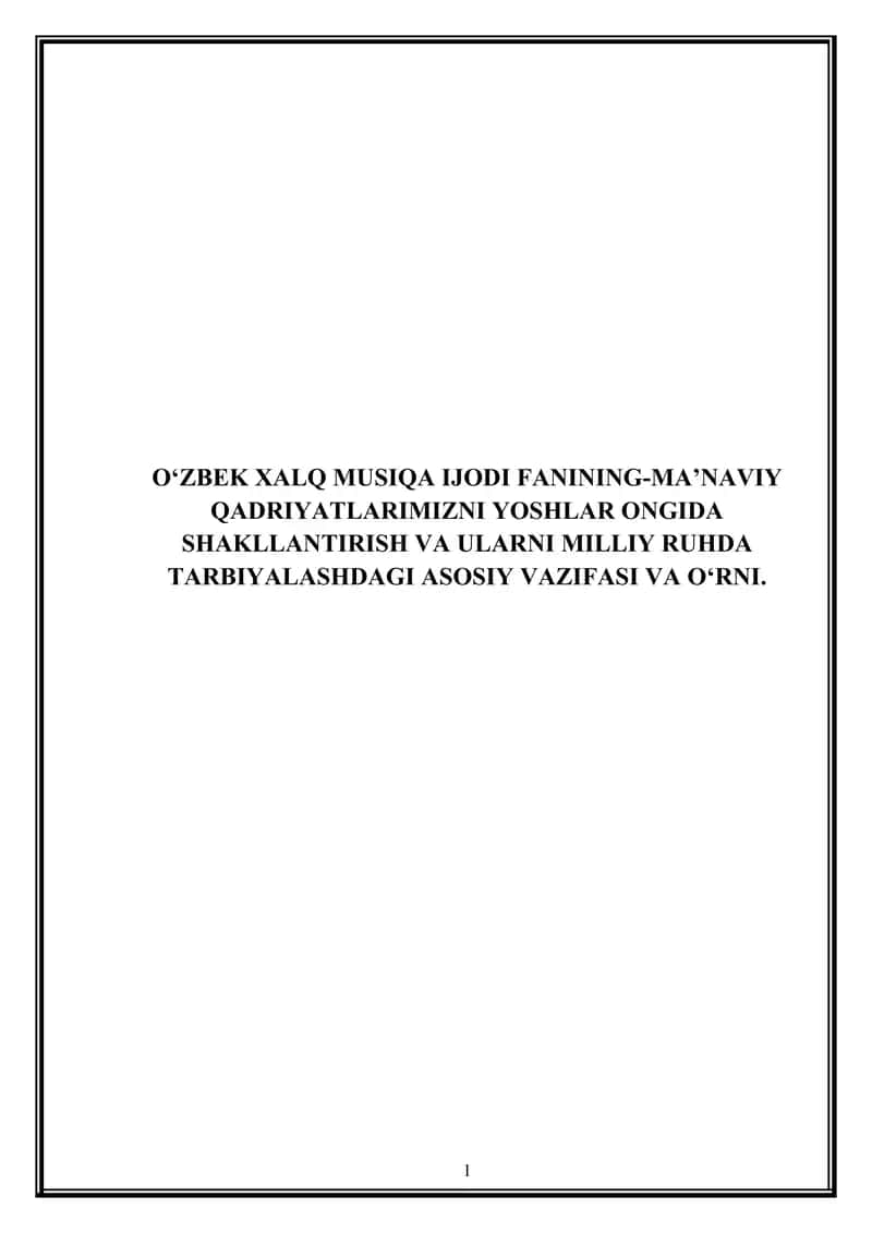 O‘zbek xalq musiqa ijodi fanining-ma’naviy qadriyatlarimizni yoshlar ongida shakllantirish va ularni milliy ruhda tarbiyalashdagi asosiy vazifasi va o‘rni.