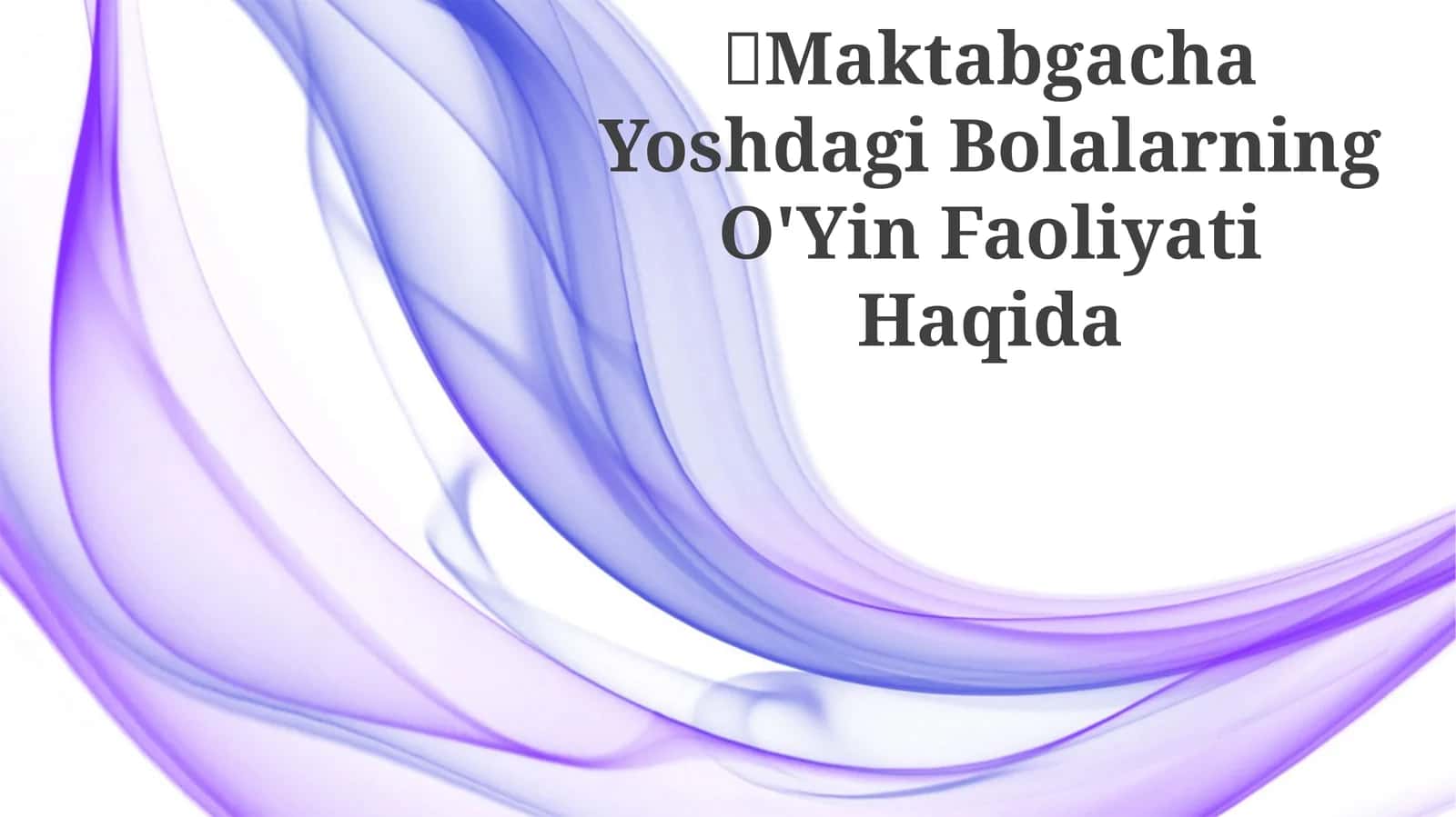 Maktabgacha Yoshdagi Bolalarning O'Yin Faoliyati Haqida