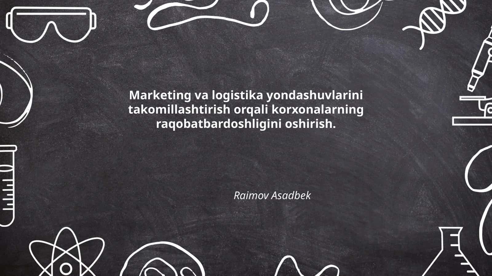 Marketing va logistika yondashuvlarini takomillashtirish orqali korxonalarning raqobatbardoshligini oshirish