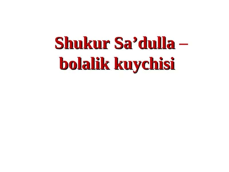 Shukur Sa’dulla–bolalik kuychisi