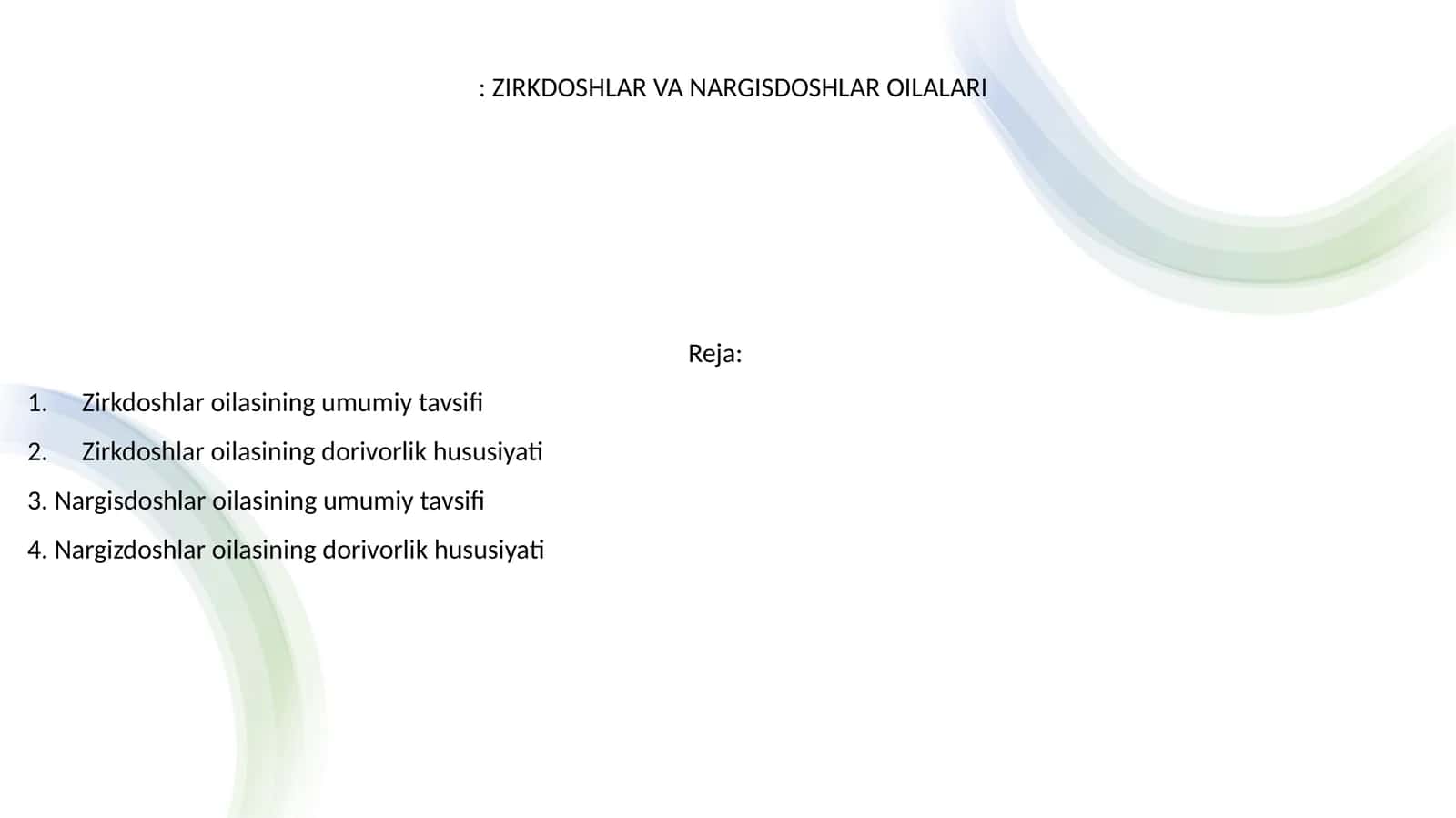 ZIRKDOSHLAR VA NARGISDOSHLAR OILALARI