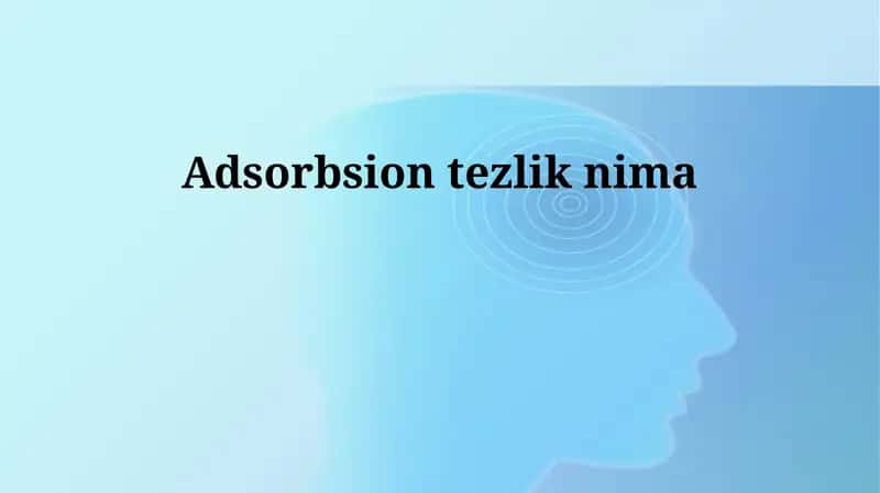 Adsorbsion tezlik nima