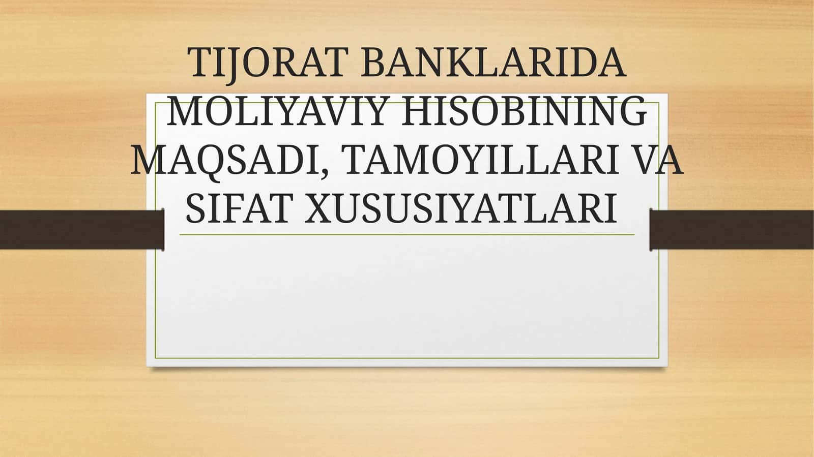 TIJORAT BANKLARIDA MOLIYAVIY HISOBINING MAQSADI, TAMOYILLARI VA SIFAT XUSUSIYATLARI