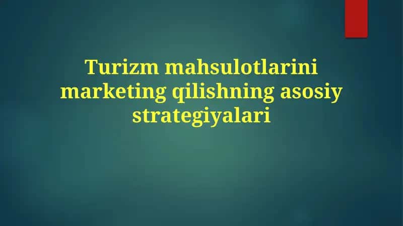 Turizmmahsulotlarinimarketingqilishningasosiystrategiyalari
