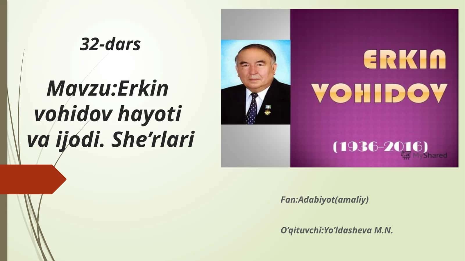 32-darsMavzu: Erkinvohidov hayoti va ijodi. She’rlari
