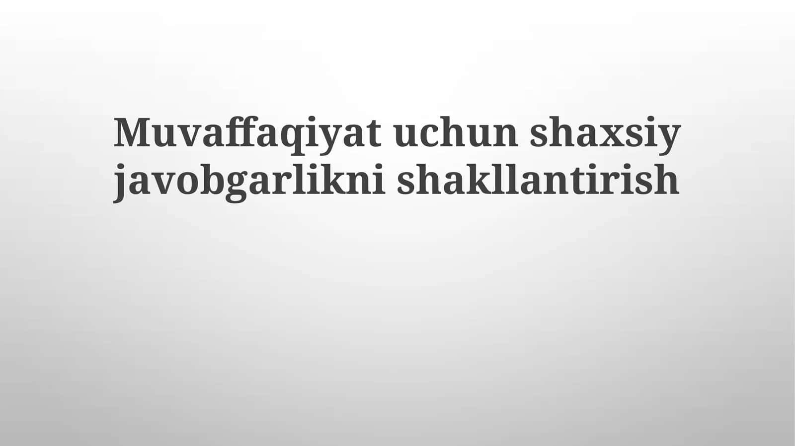 Muvaffaqiyat uchun shaxsiy javobgarlikni shakllantirish
