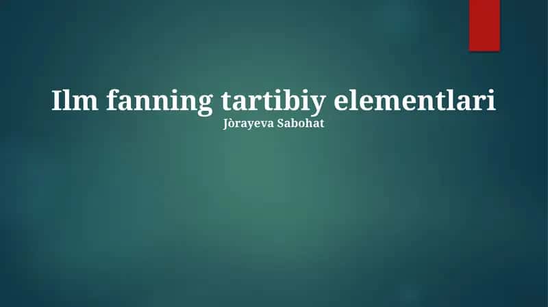 Ilm fanning tartibiy elementlari