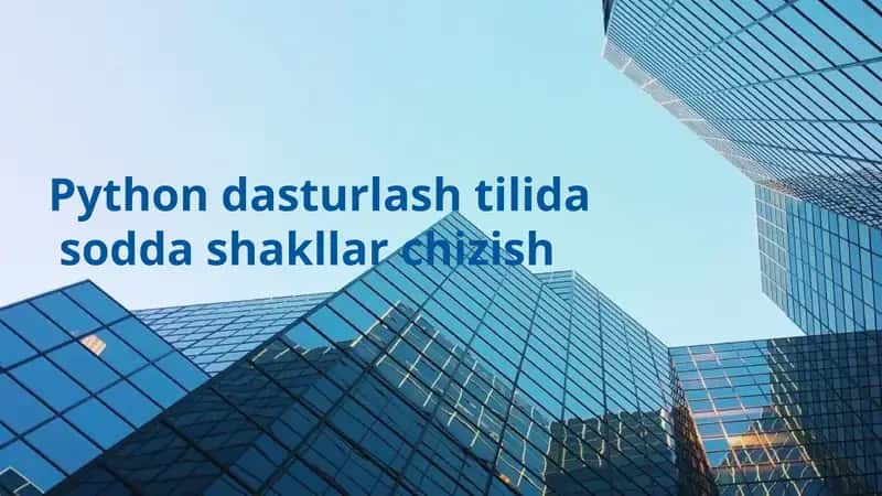 Python dasturlash tilida sodda shakllar chizish