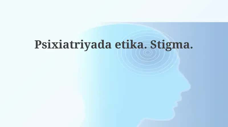 Psixiatriyada etika va stigma