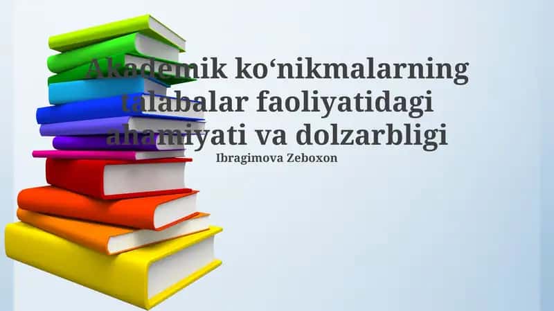 Akademik ko'nikmalarning talabalar faoliyatidagi ahamiyati va dolzarbligi