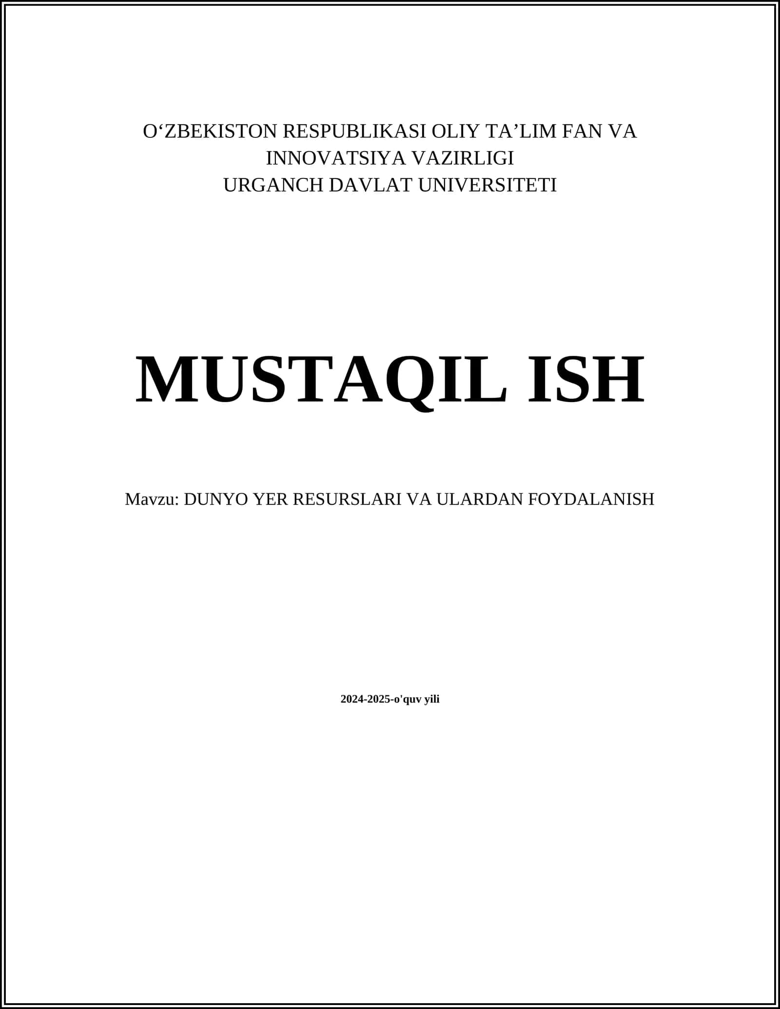 MUSTAQIL ISH Mavzu: DUNYO YER RESURSLARI VA ULARDAN FOYDALANISH