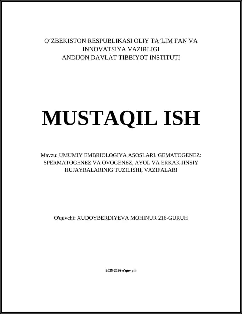 UMUMIY EMBRIOLOGIYA ASOSLARI. GEMATOGENEZ: SPERMATOGENEZ VA OVOGENEZ, AYOL VA ERKAK JINSIY HUJAYRALARINIG TUZILISHI, VAZIFALARI