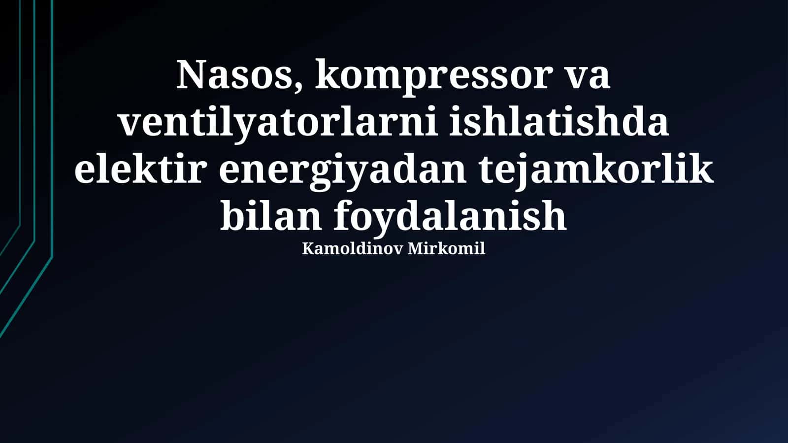 Nasos, kompressor va ventilyatorlarni ishlatishda elektir energiyadan tejamkorlik bilan foydalanish