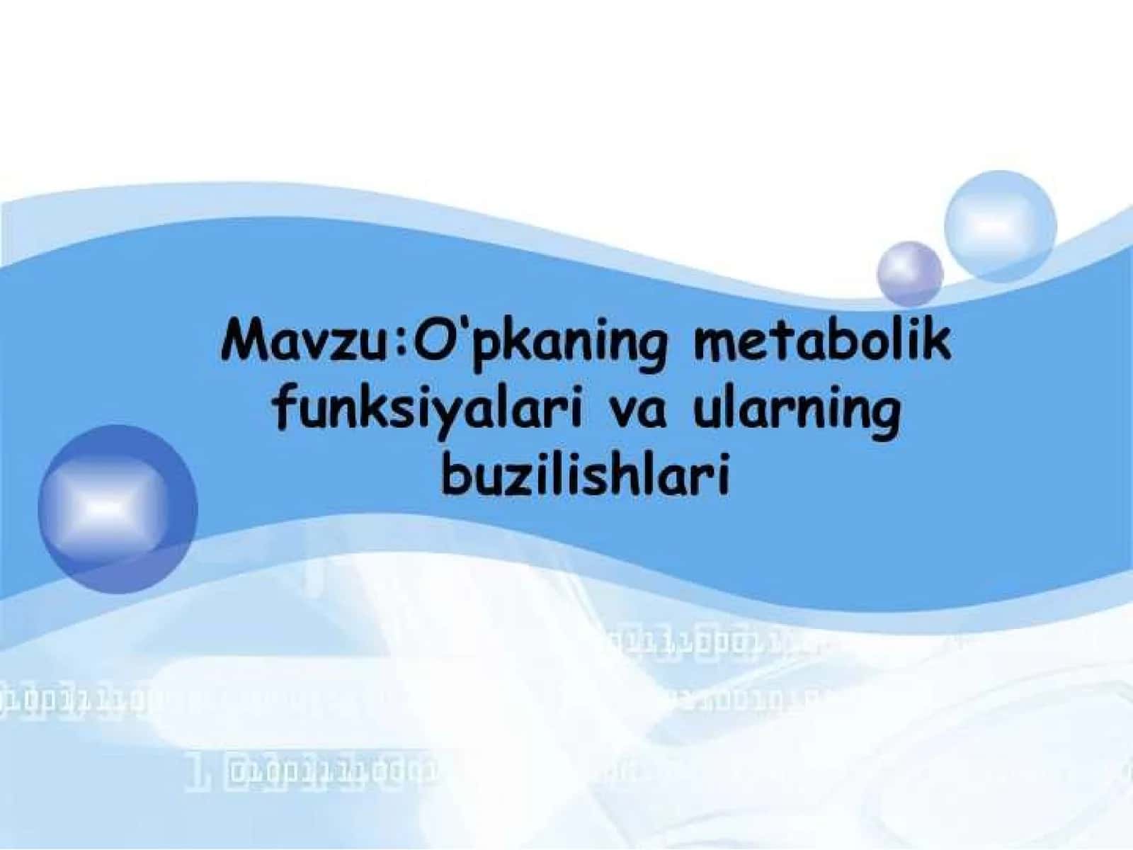 Oʻpkaning metabolik funksiyalari va ularning buzilishlari