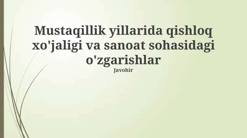 Mustaqillik yillarida qishloq xo'jaligi va sanoat sohasidagi o'zgarishlar