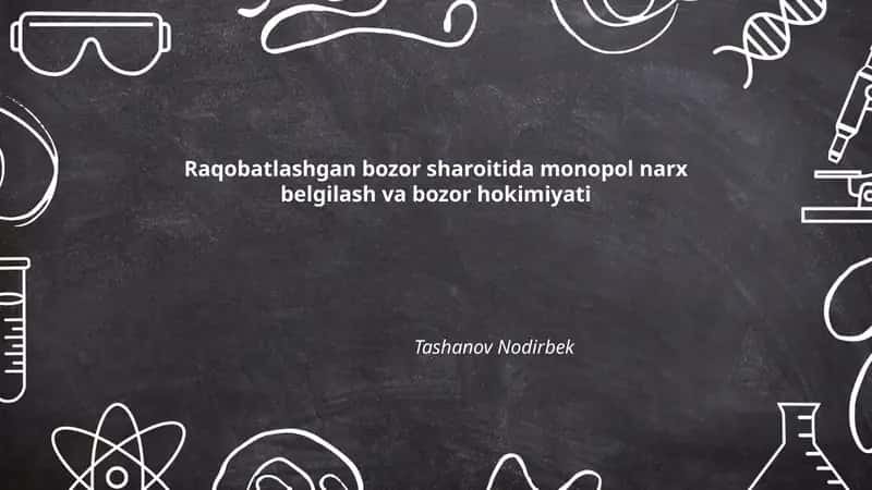 Raqobatlashgan bozor sharoitida monopol narx belgilash va bozor hokimiyati