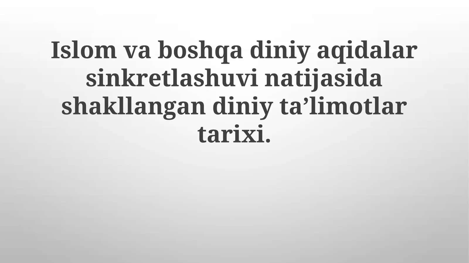Islom va Boshqa Dinlarning Sincretizm Natijasida Yuzaga Kelgan Ta’limotlar