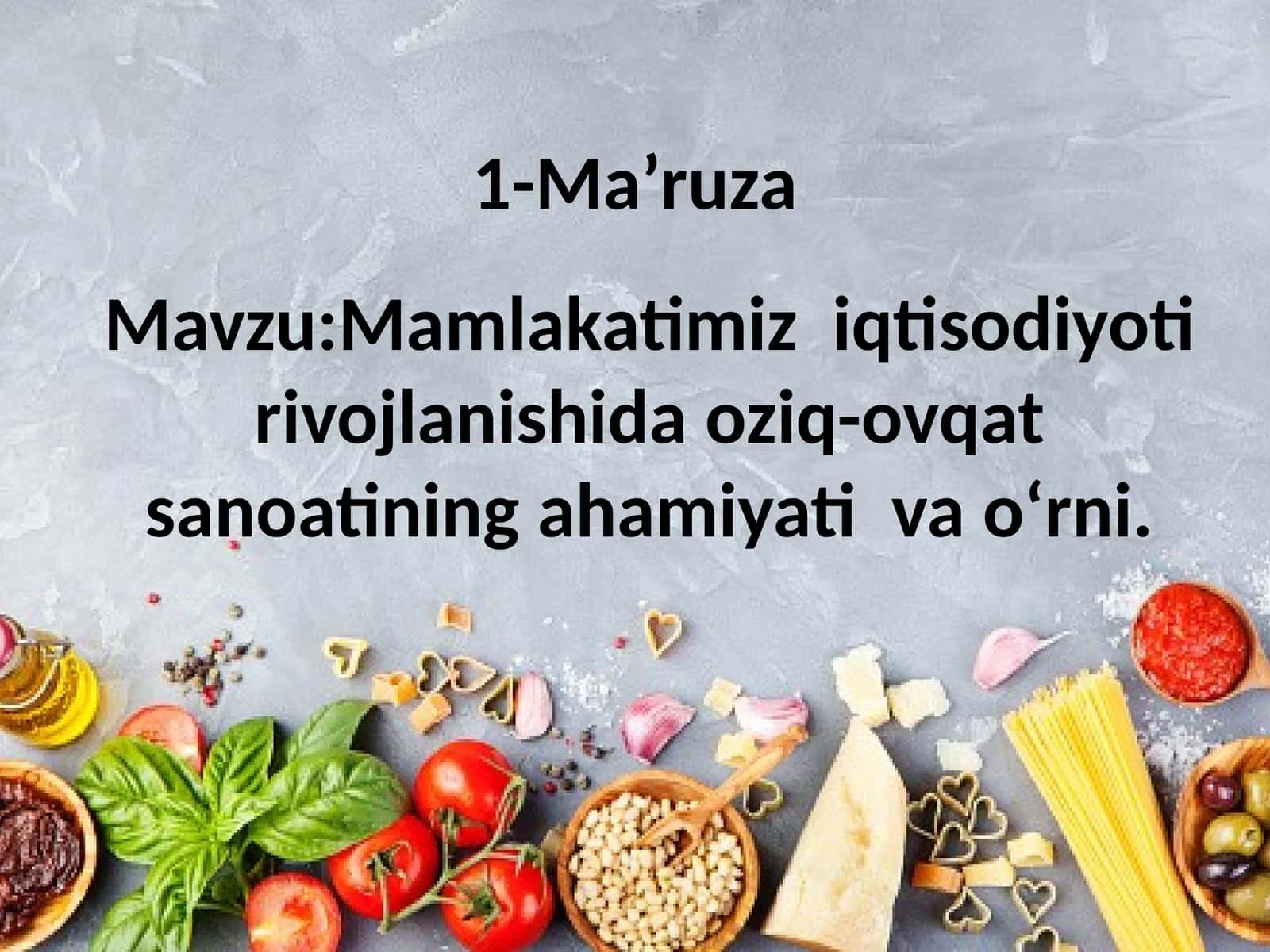 Mamlakatimiz iqtisodiyoti rivojlanishida oziq-ovqat sanoatining ahamiyati va o‘rni