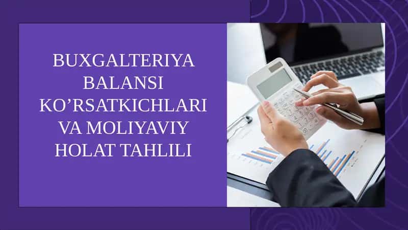 BUXGALTERIYA BALANSI KO’RSATKICHLARI VA MOLIYAVIY HOLAT TAHLILI