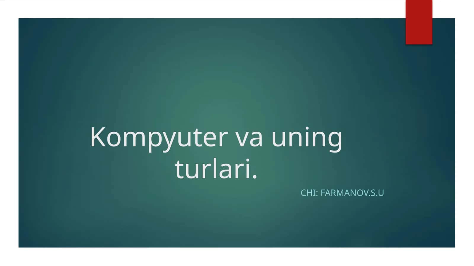 Kompyuter va uning turlari