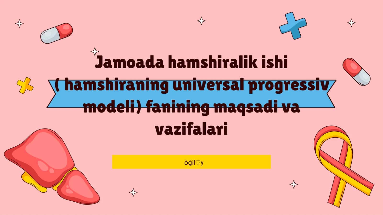 Jamoada hamshiralik ishi ( hamshiraning universal progressiv modeli) fanining maqsadi va vazifalari