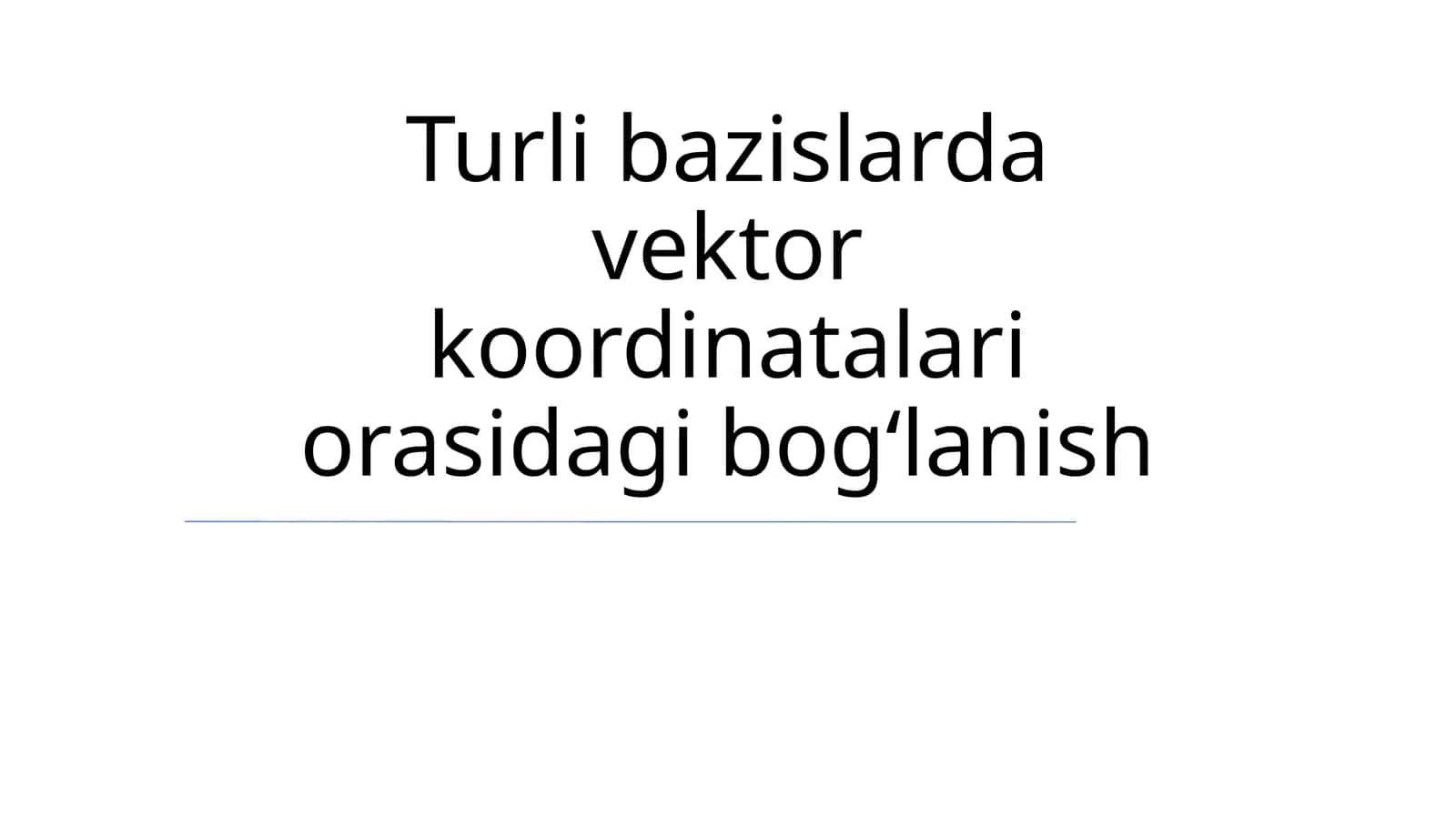 Turli bazislarda vektor koordinatalari orasidagi bogʻlanish