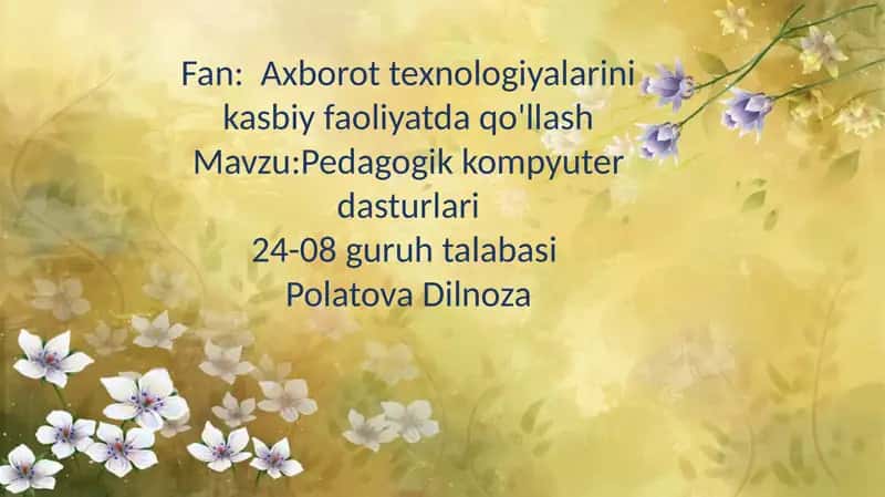 Pedagogik dasturiy vositalar - kompyuter texnologiyalari