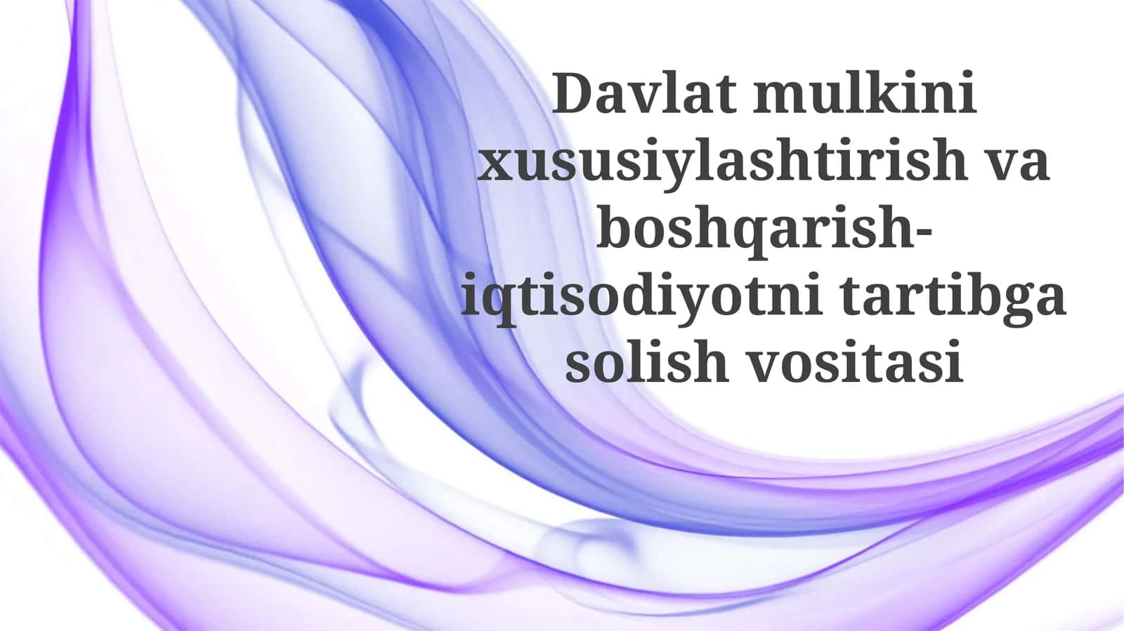 Davlatmulkinixususiylashtirishvaboshqarish-iqtisodiyotnitartibgasolishvositasi