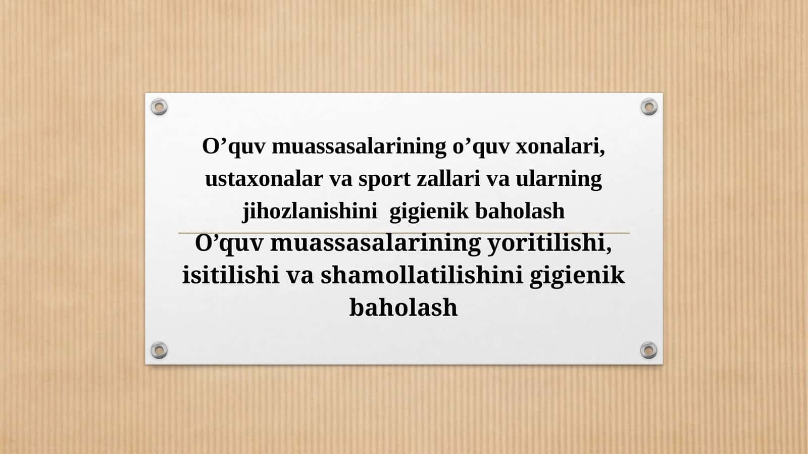 O’quv muassasalarining o’quv xonalari, ustaxonalar va sport zallari va ularning jihozlanishini gigienikbaholash