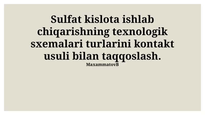 Sulfat kislota ishlab chiqarishning texnologik sxemalari turlarini kontakt usuli bilan taqqoslash